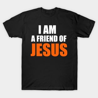 I Am A Friend Of Jesus Christian T-Shirt T-Shirt